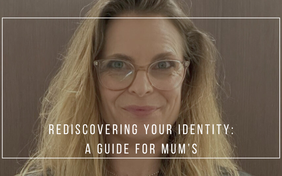 Rediscovering Your Identity: A Guide For Mums