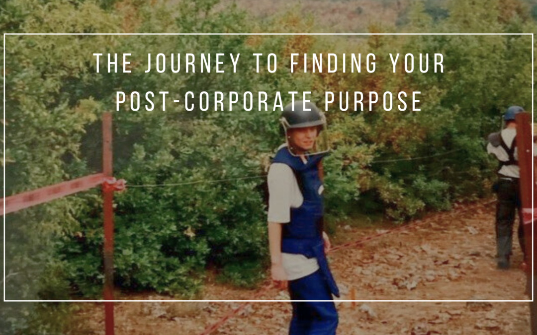 The Journey To Finding Your Post-Corporate Purpose