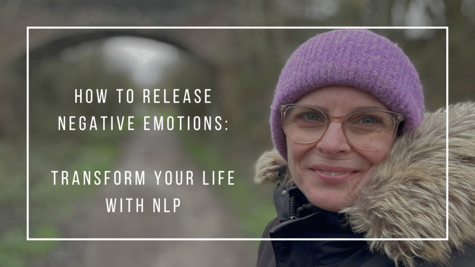 How to Release Negative Emotions using NLP: A Complete Guide for 2025